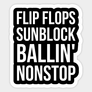 Flip flops sunblock ballin' nonstop Sticker
